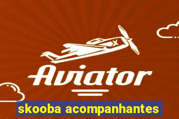 skooba acompanhantes