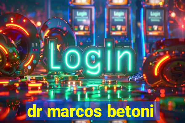 dr marcos betoni