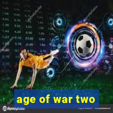 age of war two