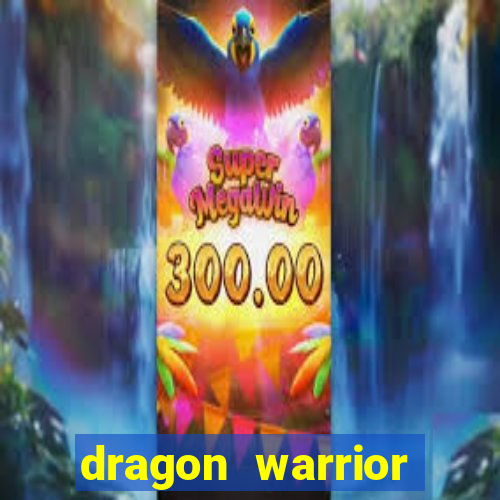 dragon warrior legend champion dinheiro infinito
