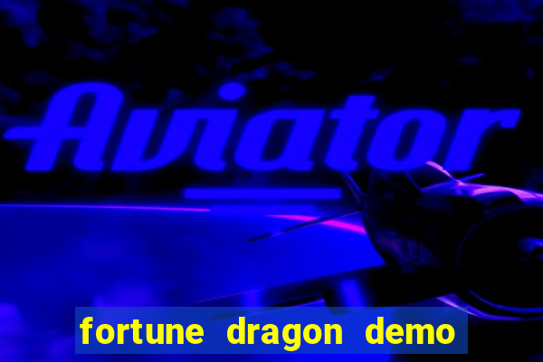 fortune dragon demo aposta de 500