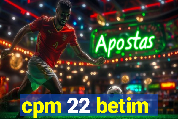 cpm 22 betim