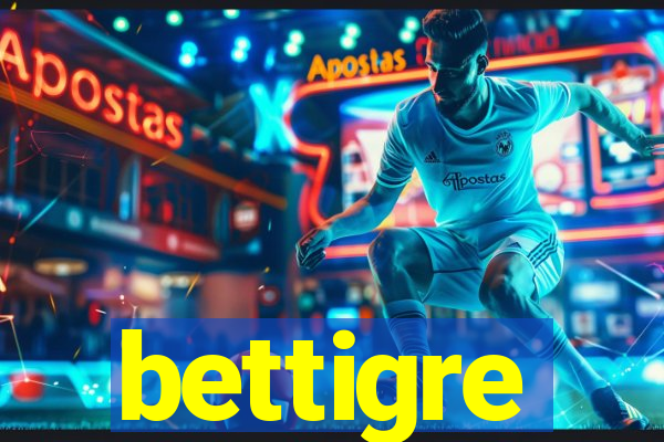 bettigre