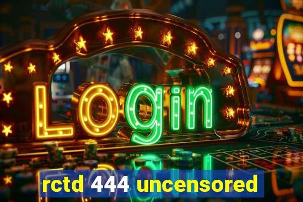 rctd 444 uncensored