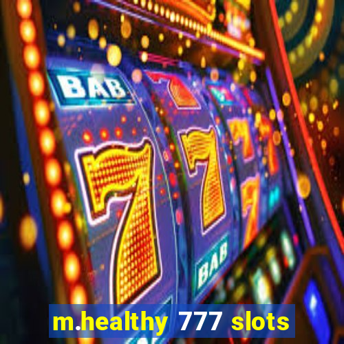 m.healthy 777 slots