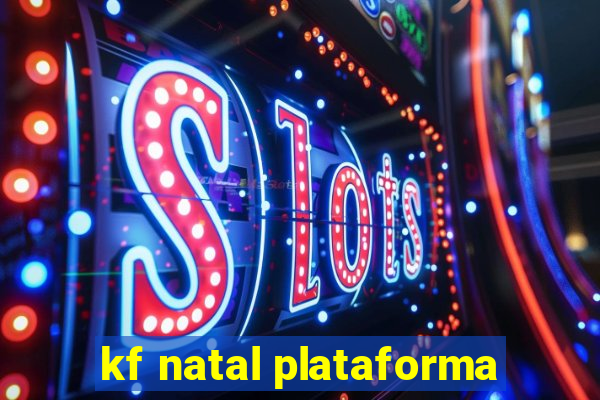 kf natal plataforma