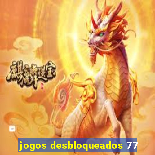 jogos desbloqueados 77