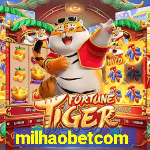 milhaobetcom