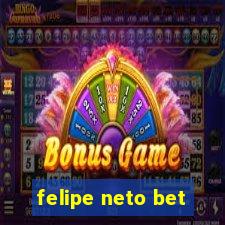 felipe neto bet