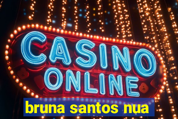 bruna santos nua