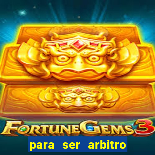 para ser arbitro de futebol