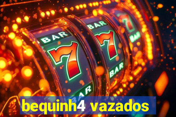 bequinh4 vazados