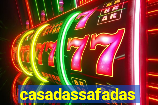 casadassafadas
