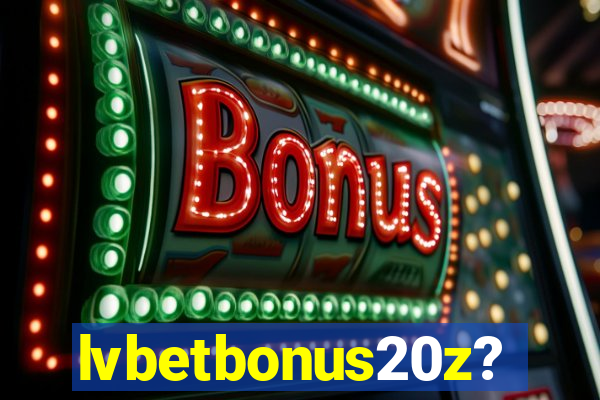 lvbetbonus20z?