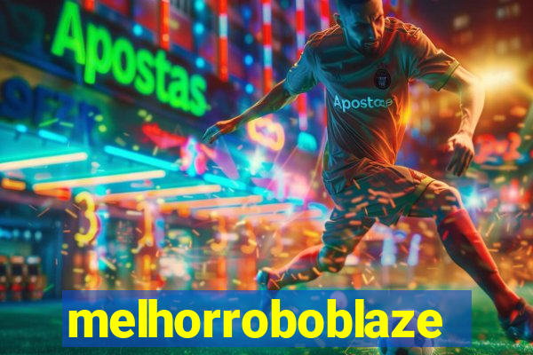 melhorroboblaze