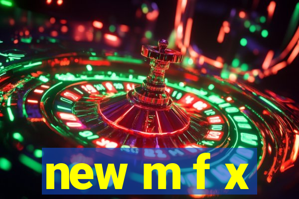 new m f x