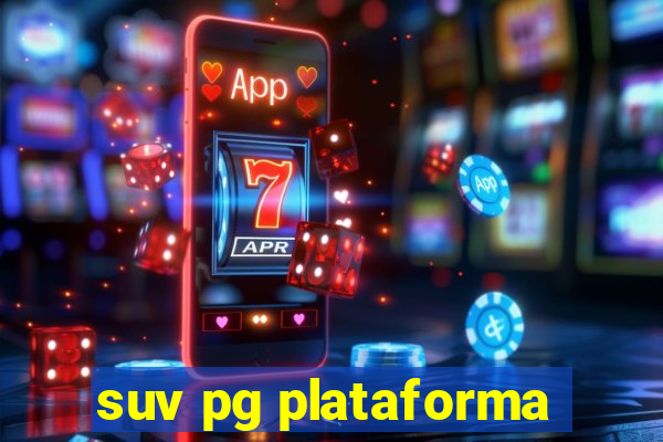suv pg plataforma