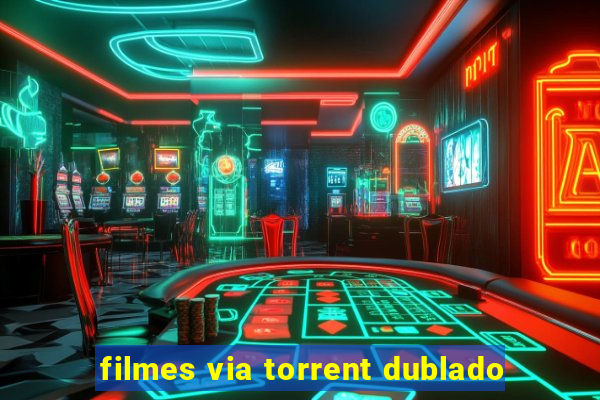 filmes via torrent dublado