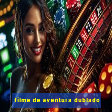 filme de aventura dublado