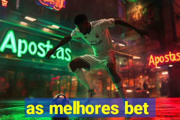 as melhores bet