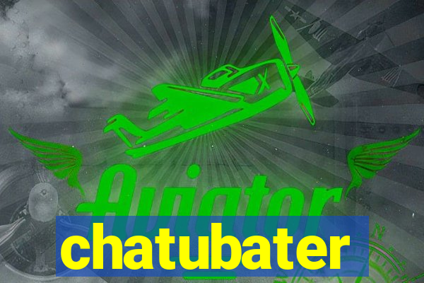 chatubater