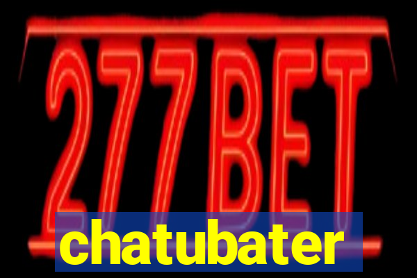 chatubater
