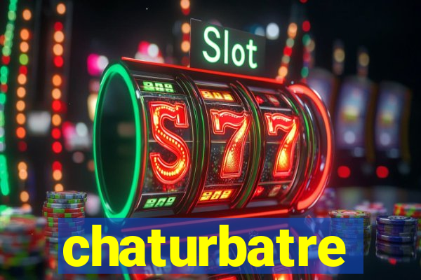 chaturbatre