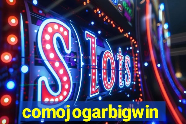 comojogarbigwin