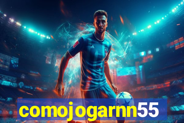 comojogarnn55