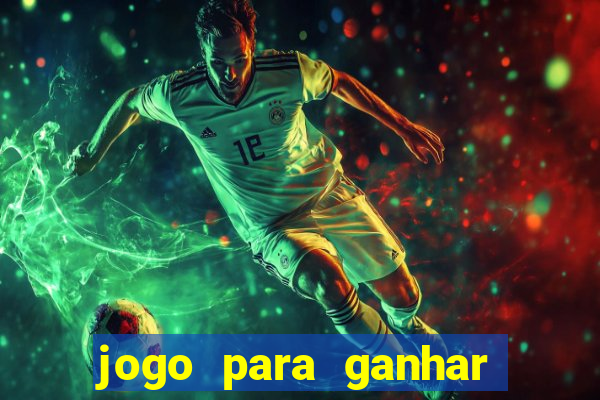 jogo para ganhar dinheiro de verdade no pix sem deposito