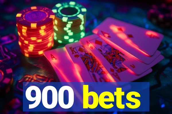 900 bets