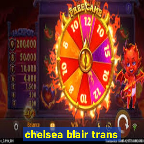 chelsea blair trans