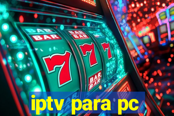 iptv para pc