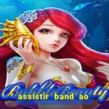 assistir band ao vivo gratis