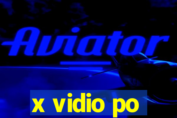 x vidio po