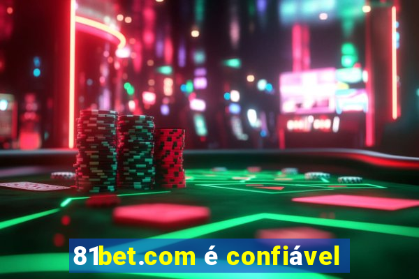 81bet.com é confiável