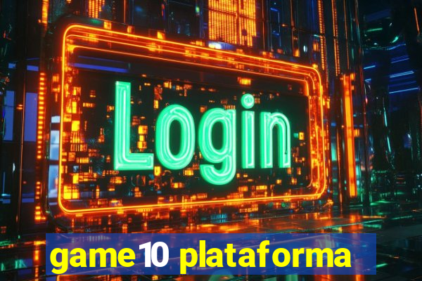 game10 plataforma