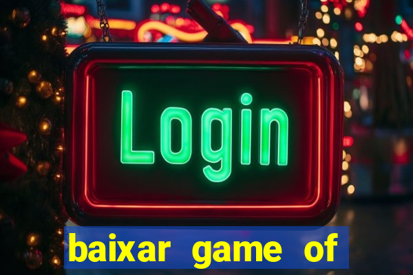 baixar game of thrones drive