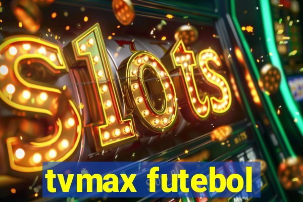 tvmax futebol