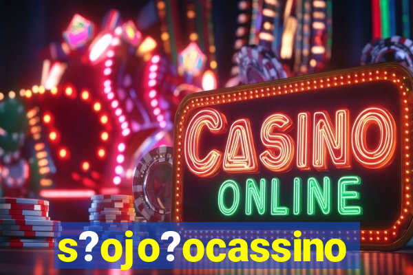 s?ojo?ocassino