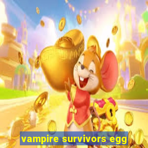 vampire survivors egg