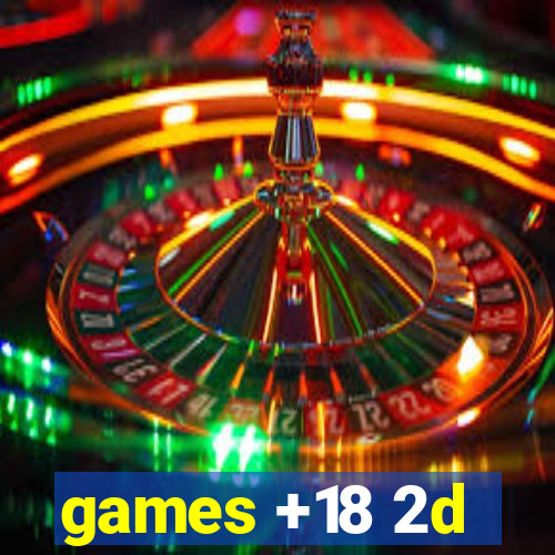 games +18 2d