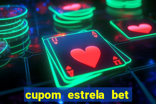 cupom estrela bet primeiro deposito