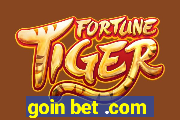 goin bet .com