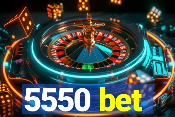 5550 bet