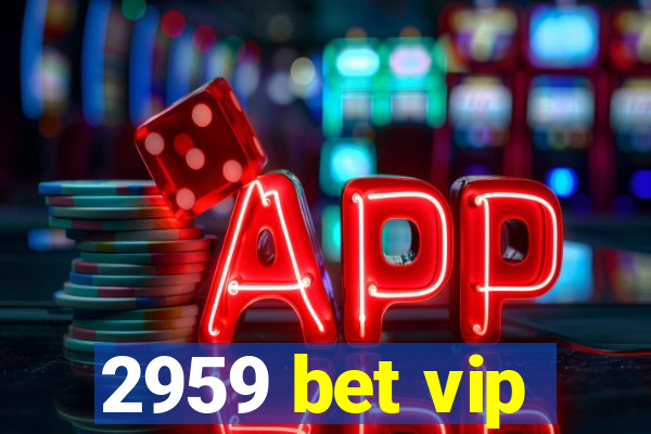 2959 bet vip
