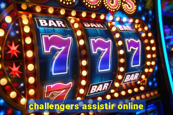 challengers assistir online