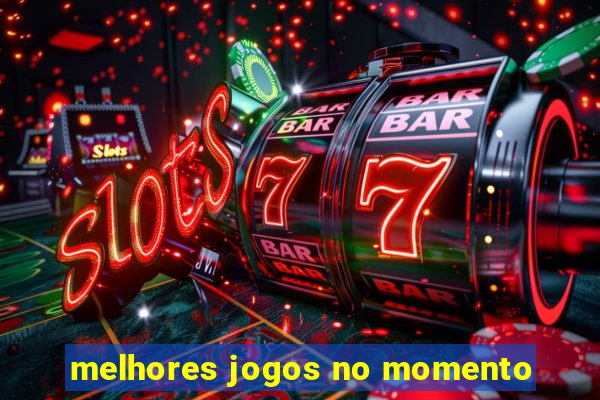 melhores jogos no momento