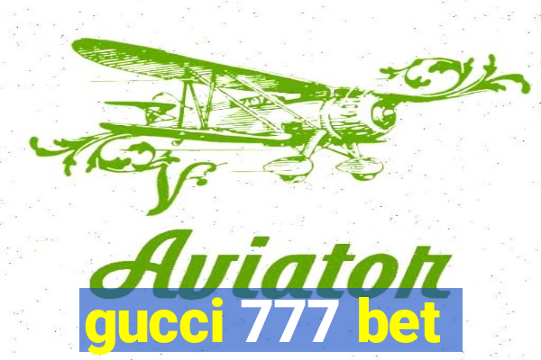 gucci 777 bet