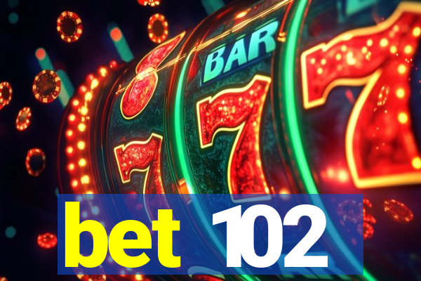 bet 102